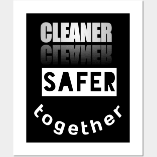 Cleaner Safer Together Posters and Art